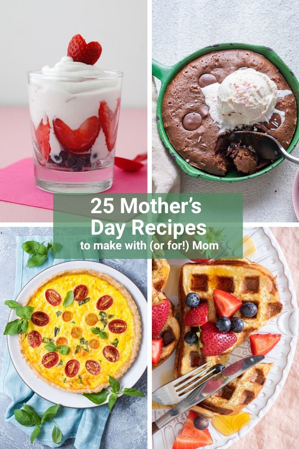 A collage of four Mother's Day recipes including berry heart parfaits, skillet Mexican brownie, caprese quiche, and waffle French toast.