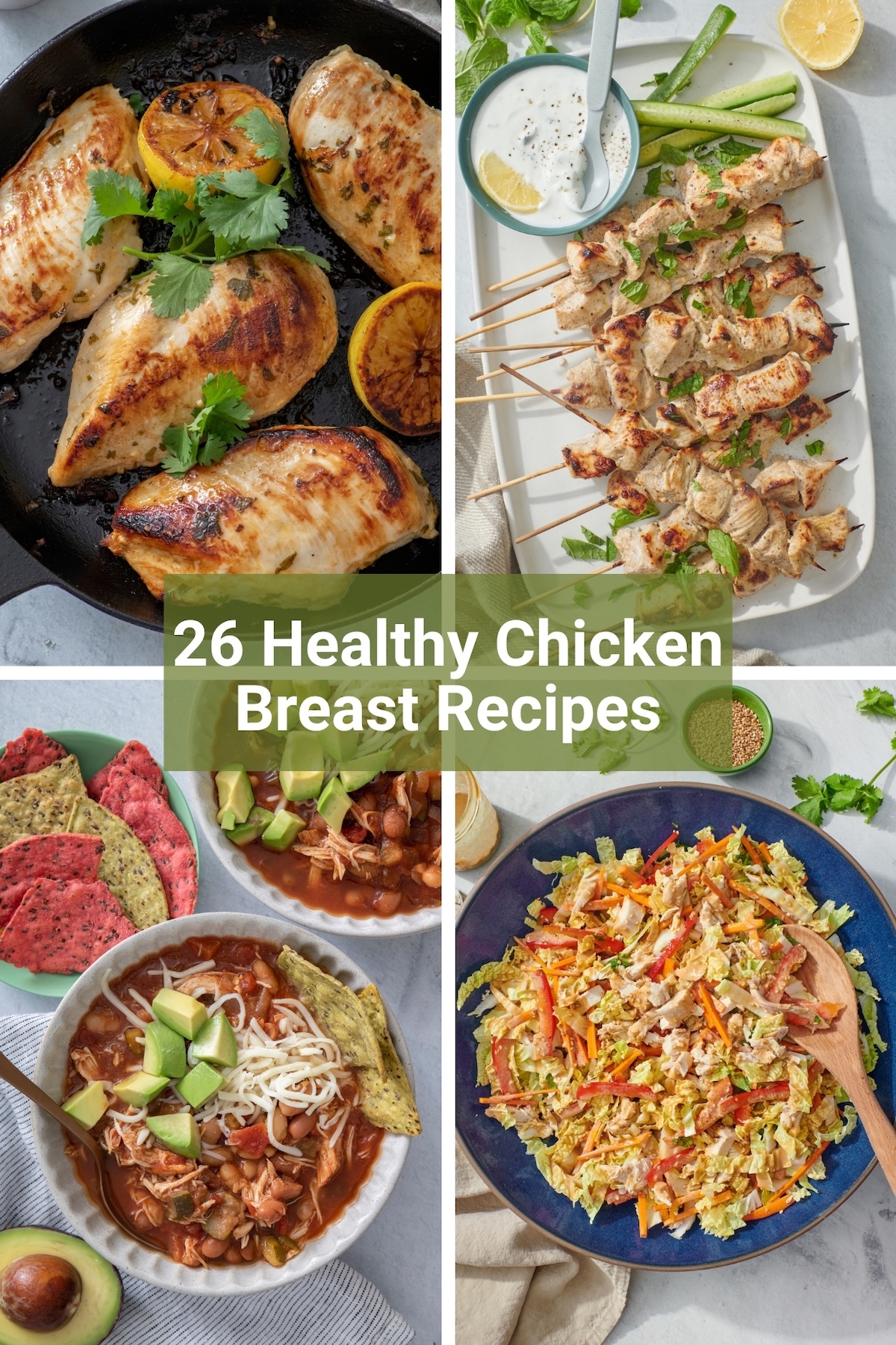 A 2x2 grid of healthy chicken breast recipes featuring lemon herb chicken in a cast iron skillet, chicken tikka skewers with cucumber mint raita, slow cooker chicken chili with avocado and tortilla chips, and Chinese chicken salad in a blue bowl.